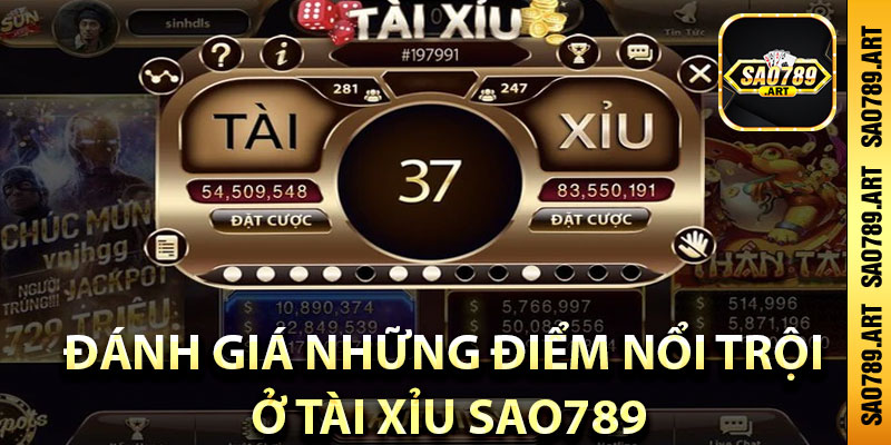 Đánh giá những điểm nổi trội ở tài xỉu Sao789